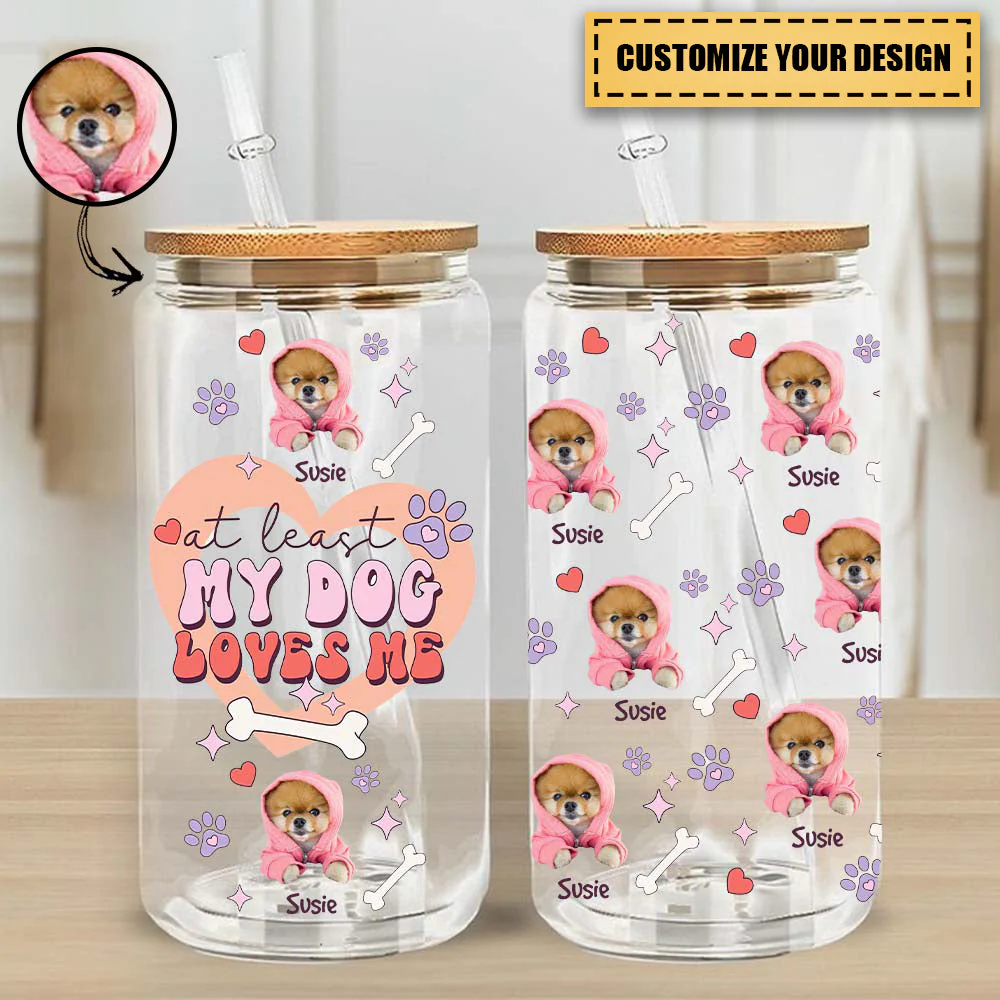 At Least My Dog Loves Me - Custom Photo And Name - Personalized Glass Bottle, Frosted Bottle, Gift For Pet Lovers - Image 2