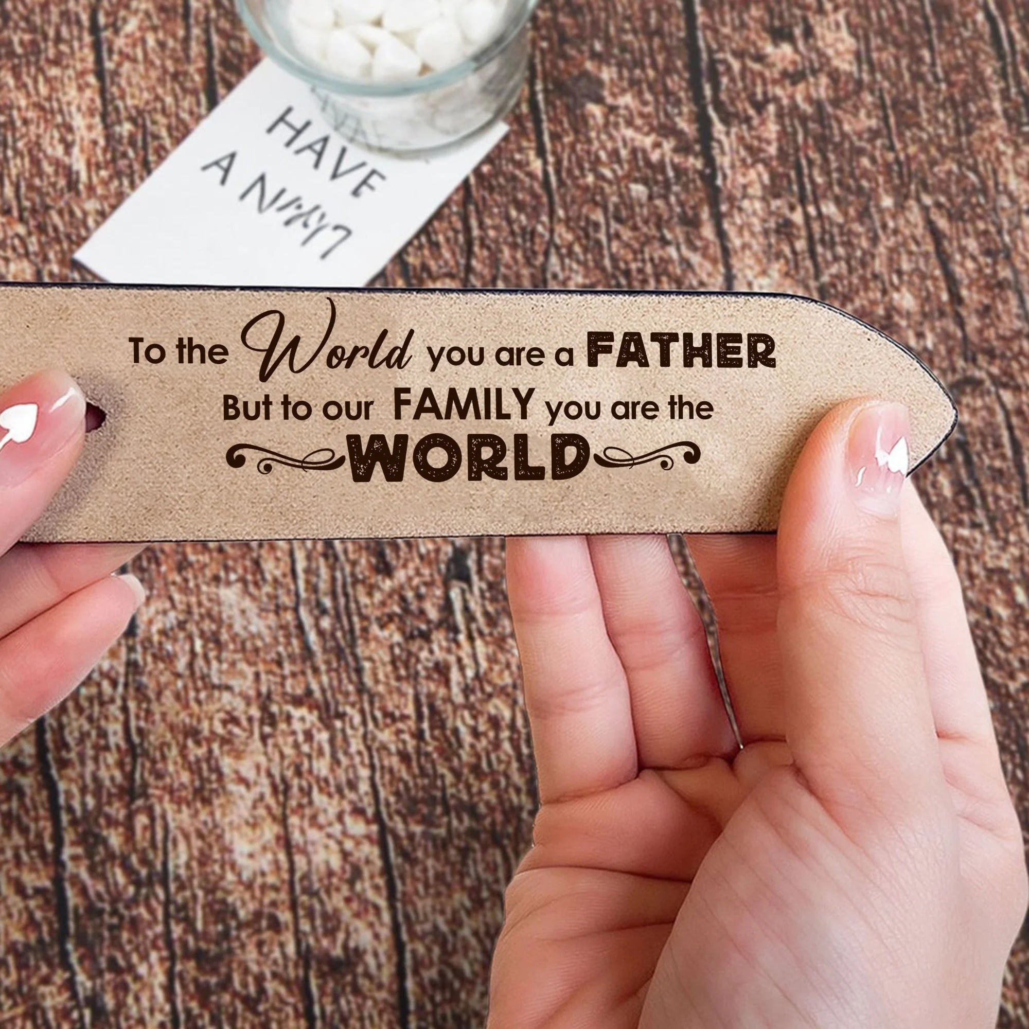 Belt Reminder Dad To The World You Are A Father But To Our Family You Are The World- Personalized Engraved Leather Belt - Image 5