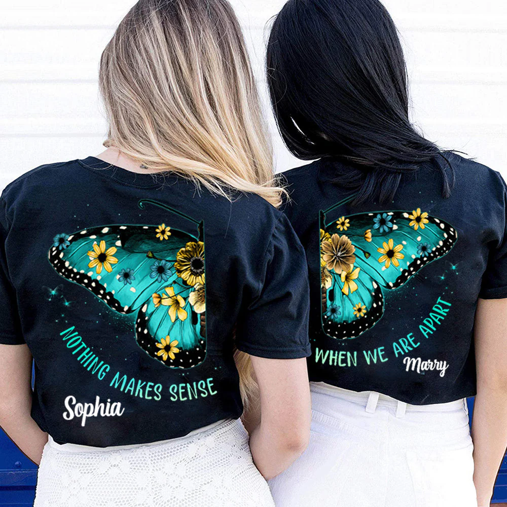 Couple Bestie Friends Sisters Nothing Makes Sense When We're Apart Personalized Matching T-shirt - Image 6