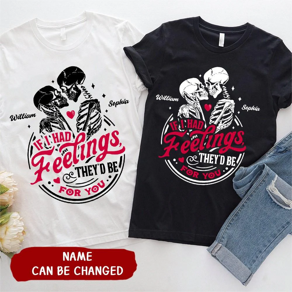 Couple Skeleton - If I Had Feelings They'd Be For You Personalized Pure cotton T-shirt - Image 2