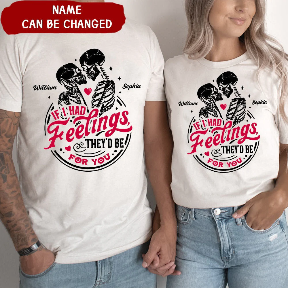 Couple Skeleton - If I Had Feelings They'd Be For You Personalized Pure cotton T-shirt - Image 3