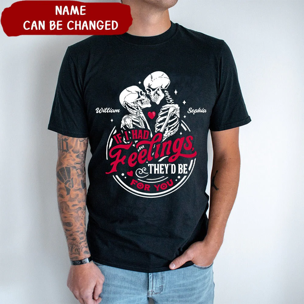 Couple Skeleton - If I Had Feelings They'd Be For You Personalized Pure cotton T-shirt - Image 4