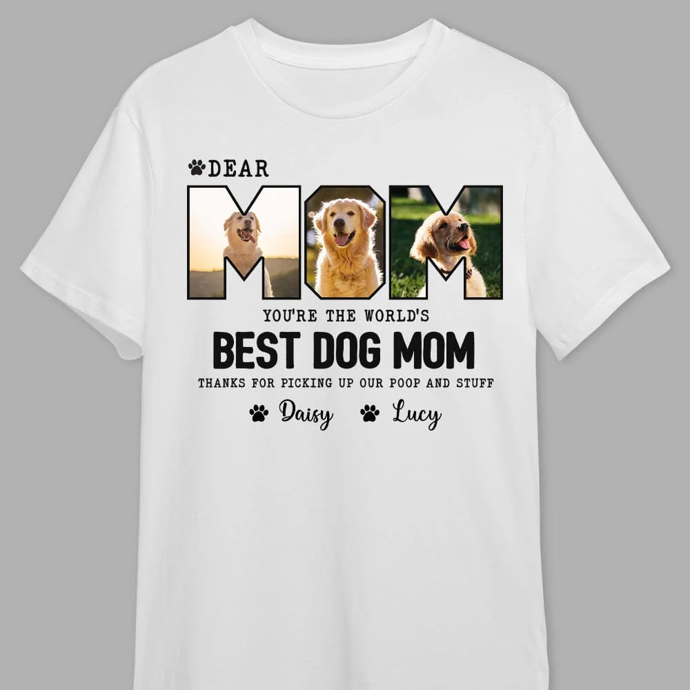 Custom Photo Dear Mom Thank For Picking Up - Personalized T shirt Gift For Pet Lover