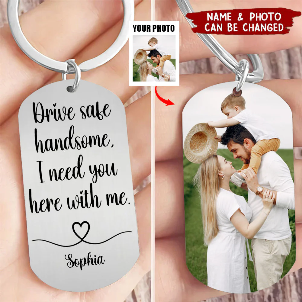Custom Photo Drive Safe Handsome I Need You Personalized Stainless Keychain - Image 2