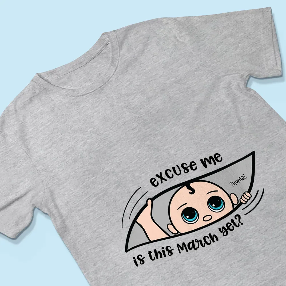 Excuse Me Is It Yet - Personalized Pure Cotton T-Shirt, Custom Pregnancy Reveal Shirt Gift For Expecting Moms - Image 5