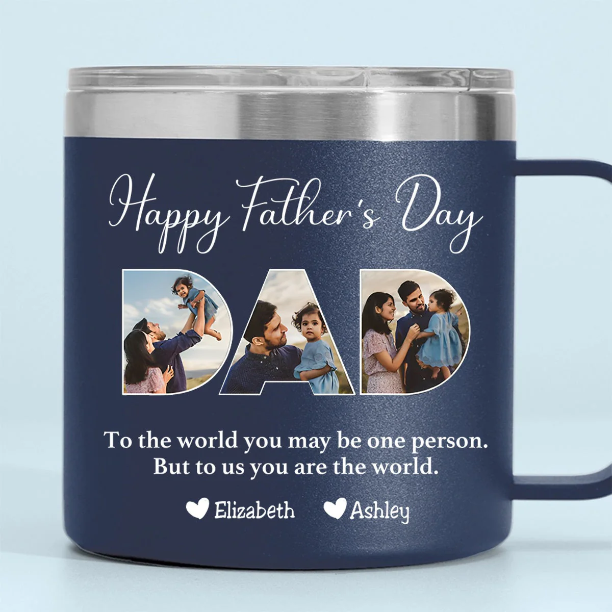 Father - To Me You Are The World - Personalized Custom 14oz Stainless Steel Tumbler With Handle - Image 6