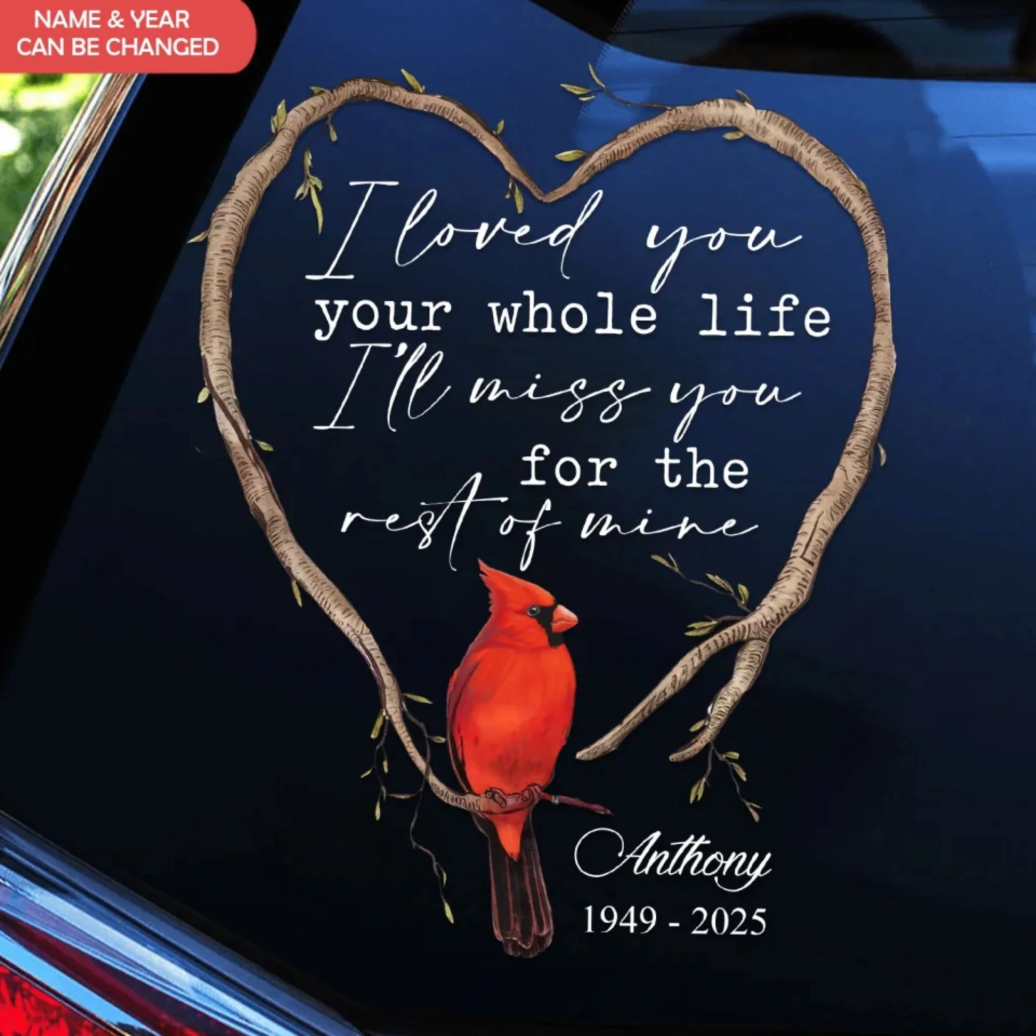 I Loved You Your Whole Life I’ll Miss You For The Rest Of Mine - Personalized Decal - Image 3