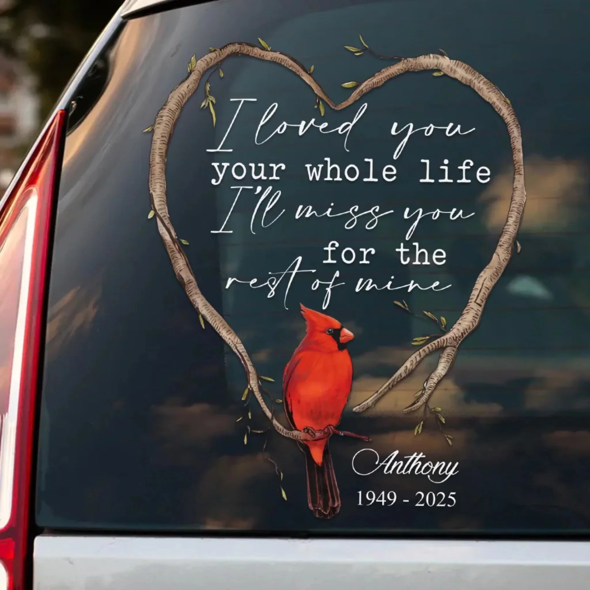 I Loved You Your Whole Life I’ll Miss You For The Rest Of Mine - Personalized Decal - Image 4