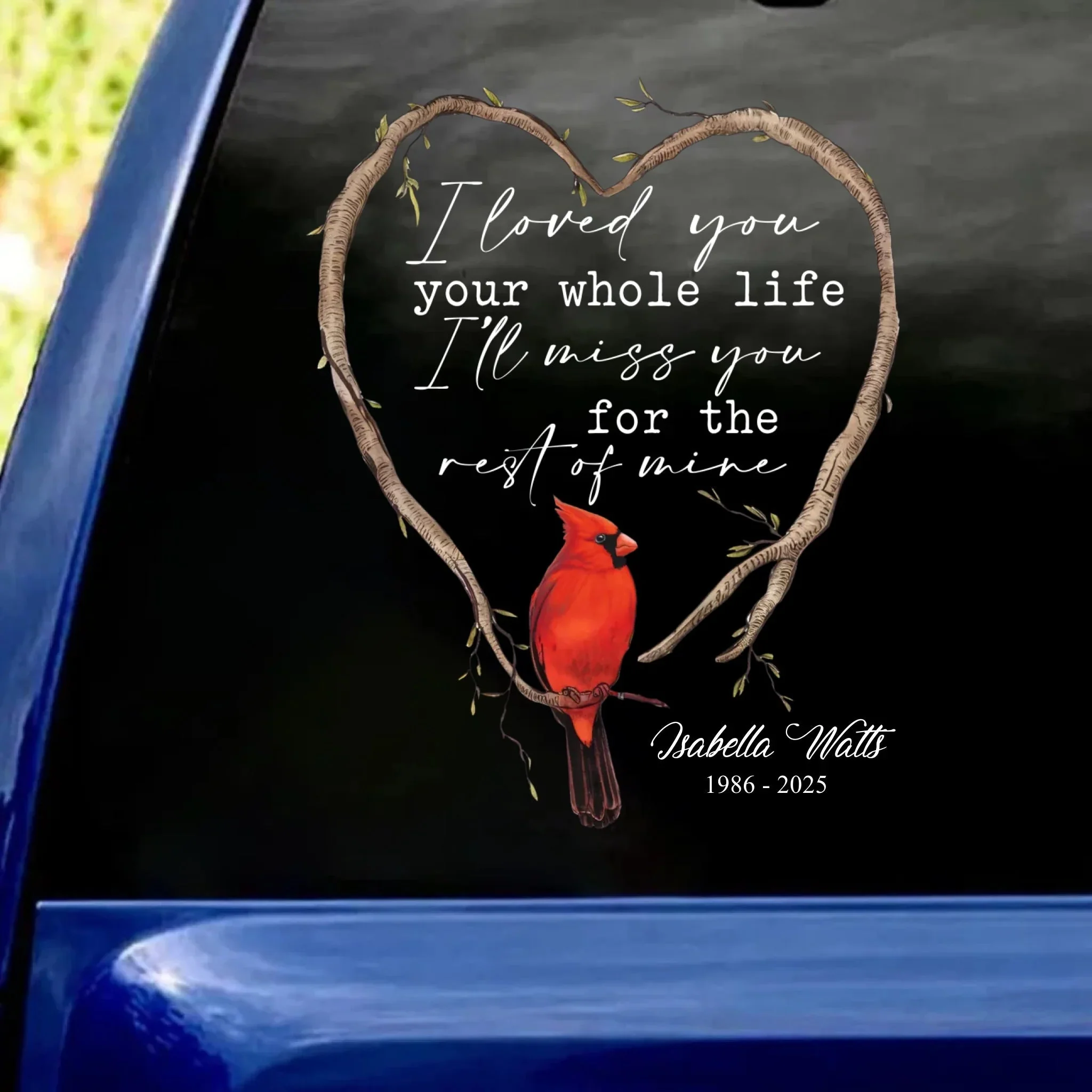 I Loved You Your Whole Life I’ll Miss You For The Rest Of Mine - Personalized Decal - Image 5