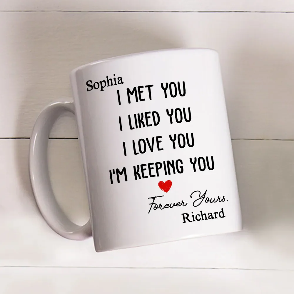 I Met You I Liked You I Love You, Personalized Custom Coffee Mug, Gift For Couple - Image 4