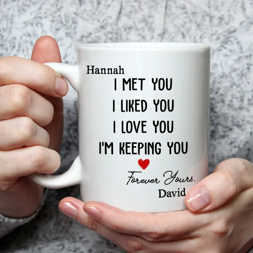 I Met You I Liked You I Love You, Personalized Custom Coffee Mug, Gift For Couple - Image 5