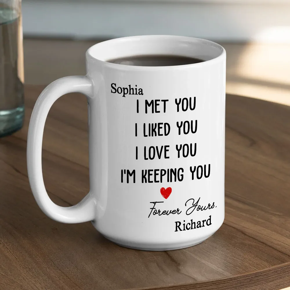 I Met You I Liked You I Love You, Personalized Custom Coffee Mug, Gift For Couple - Image 6