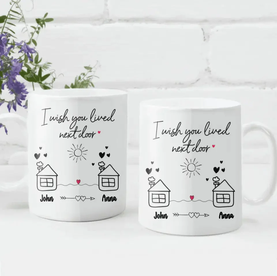 I Wish You Lived Next Door - Personalized Mug, Christmas Gift for Friends, Best Friends Gift - Image 3