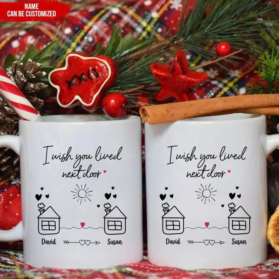 I Wish You Lived Next Door - Personalized Mug, Christmas Gift for Friends, Best Friends Gift - Image 4