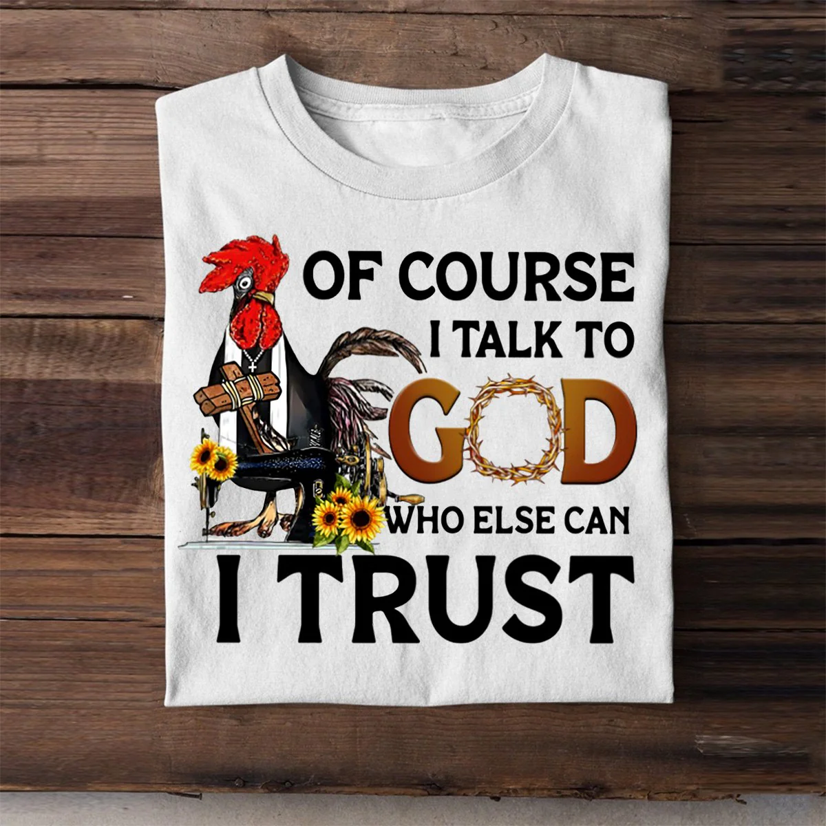 Of Course I Talk To God Who Else Can I Trust T shirt - Image 4