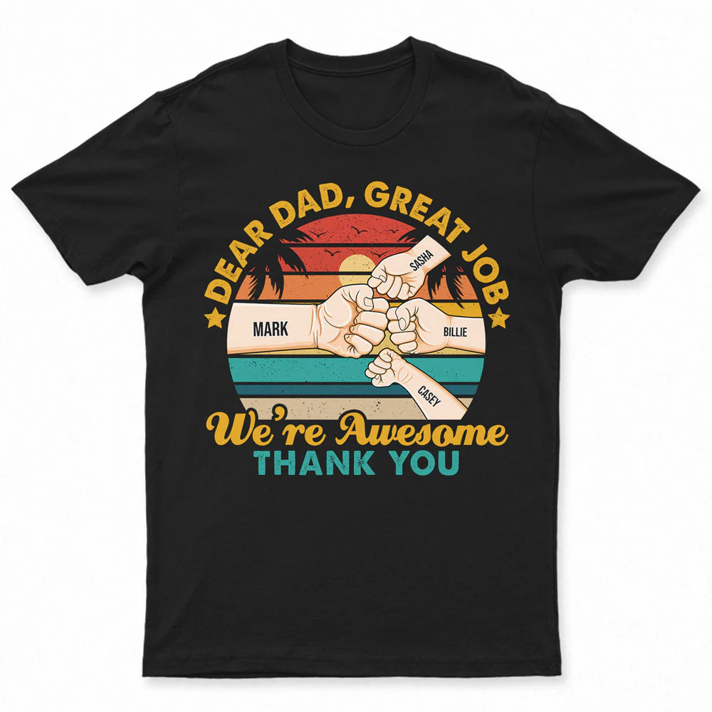 Personalized Dear Dad Great Job We're Awesome Thank You Fist, Gift For Father T-shirt - Image 3