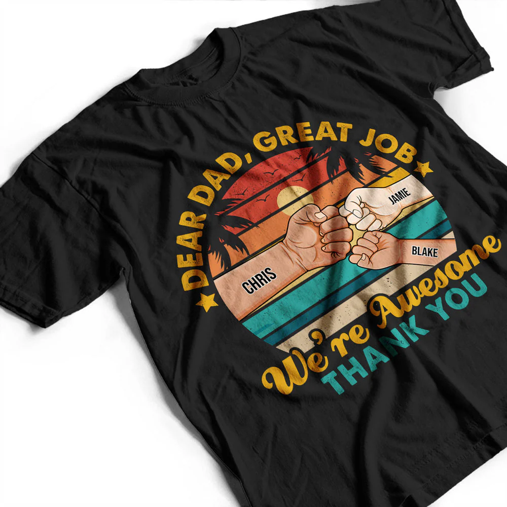 Personalized Dear Dad Great Job We're Awesome Thank You Fist, Gift For Father T-shirt - Image 4