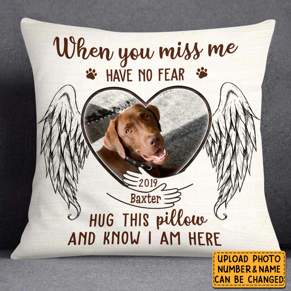 Personalized Gift For Loss Pet Memorial Upload Photo When You Miss Me Have No Fear Pillow - Image 2