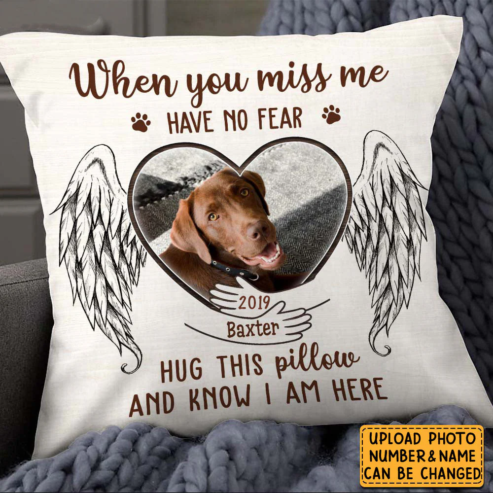 Personalized Gift For Loss Pet Memorial Upload Photo When You Miss Me Have No Fear Pillow - Image 3