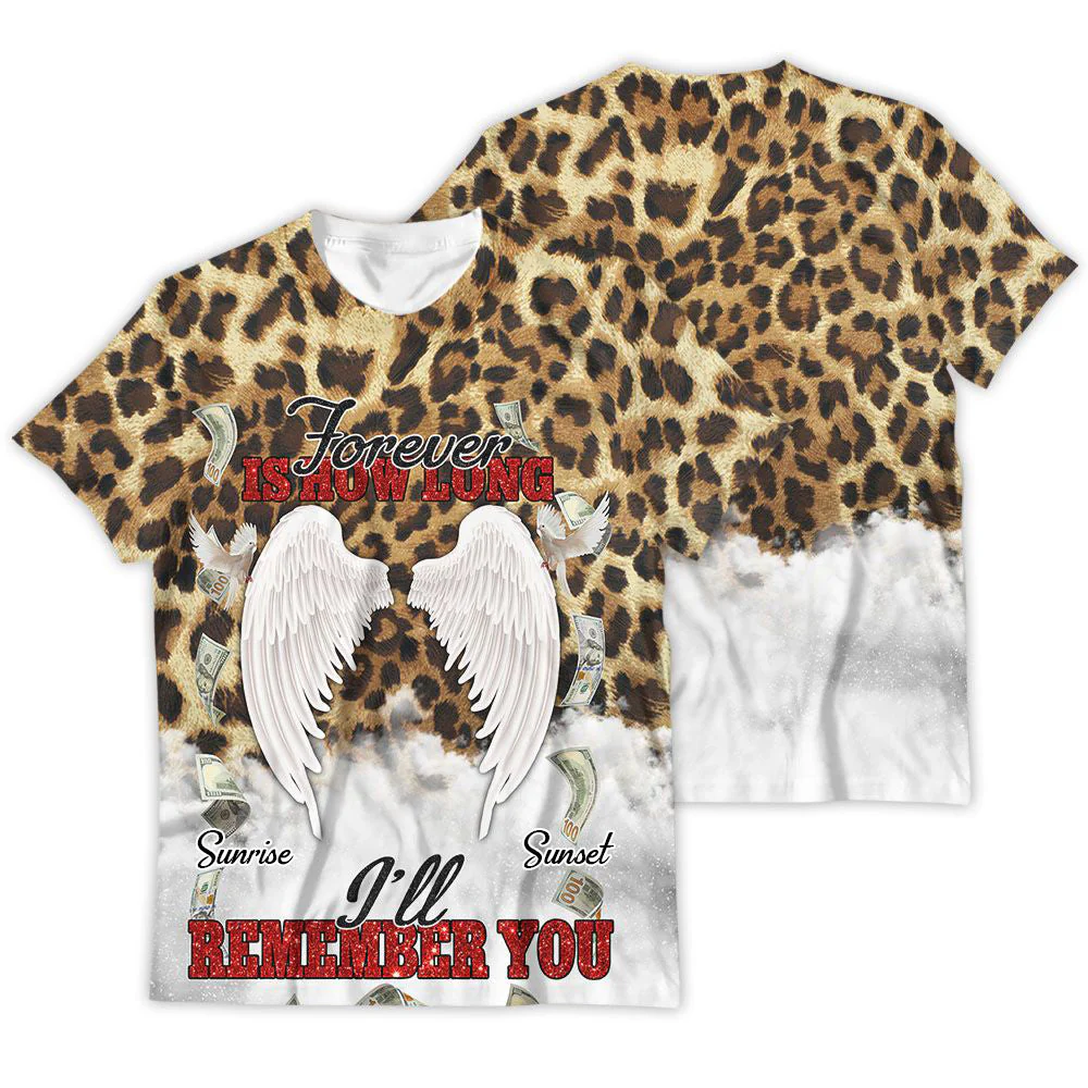 Personalized Memorial Shirt Angel Wings Leopard Forever Is How Long I'll Remember You 3D T-Shirt - Image 4