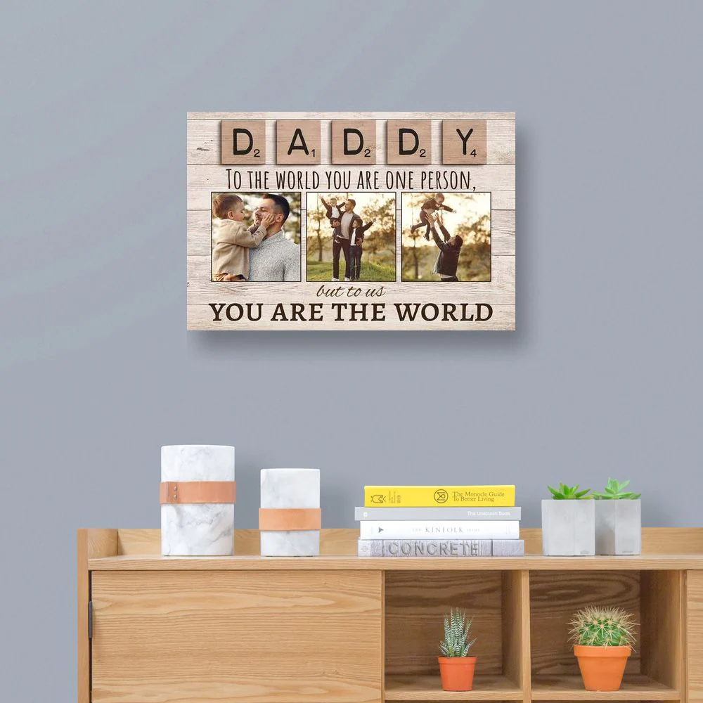 Personalized Photo Canvas - Daddy To The World You Are One Person But To Us You Are The World - Image 5