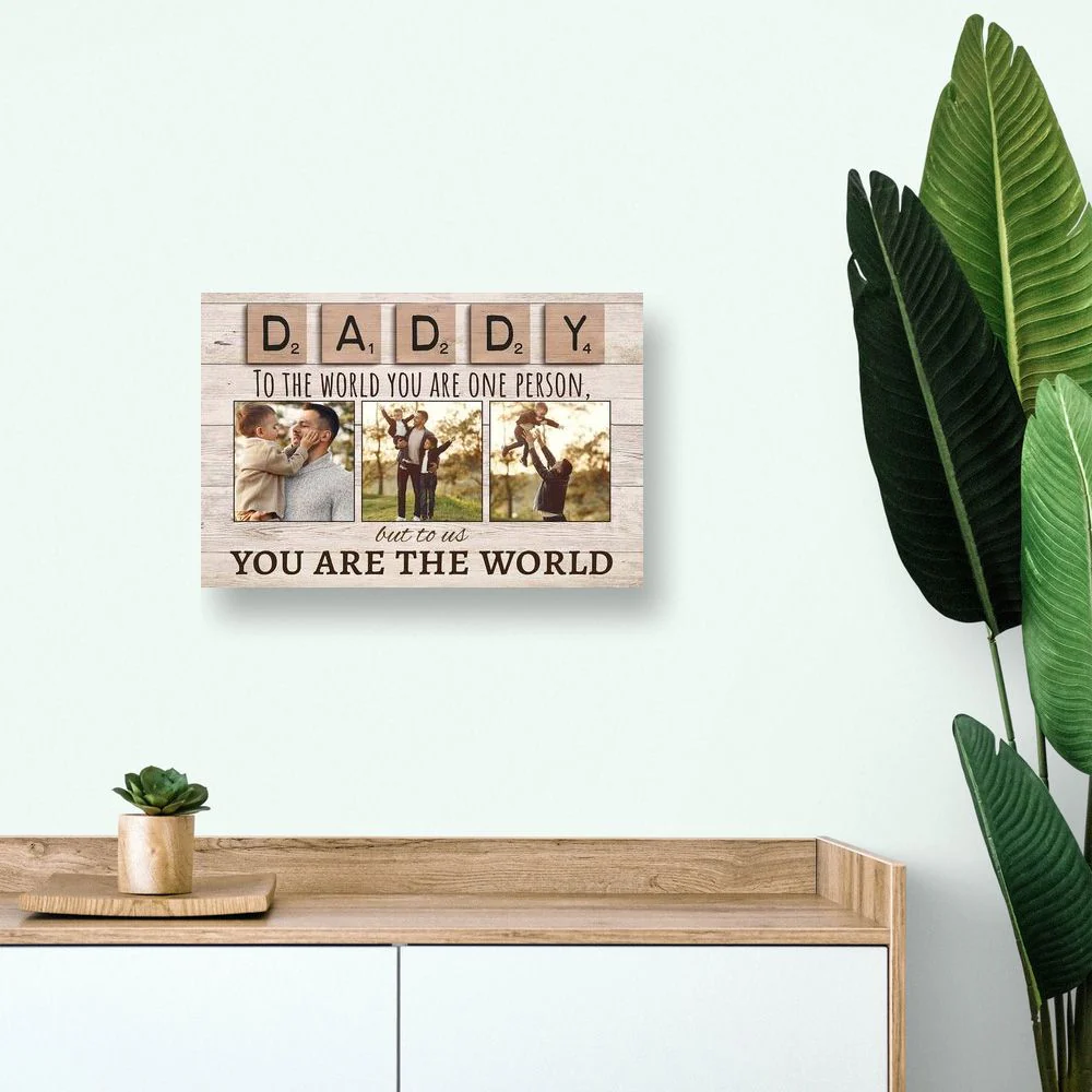 Personalized Photo Canvas - Daddy To The World You Are One Person But To Us You Are The World - Image 6