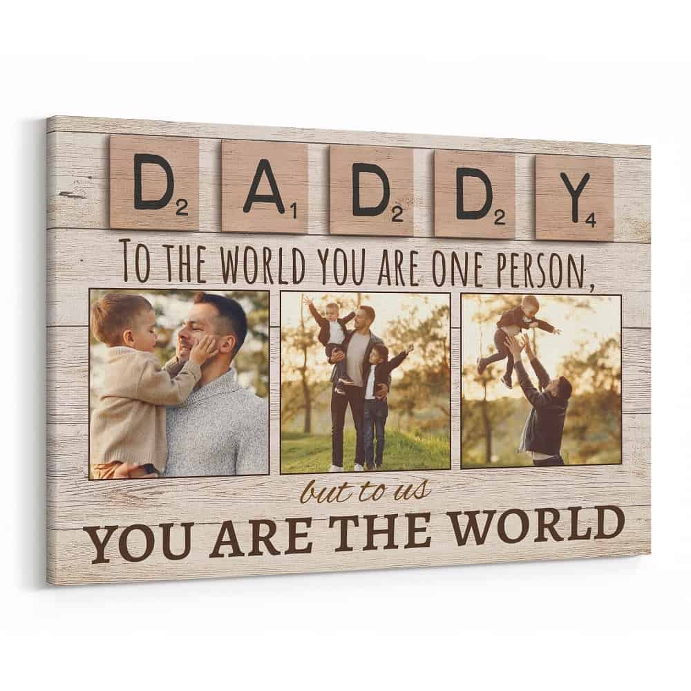 Personalized Photo Canvas - Daddy To The World You Are One Person But To Us You Are The World - Image 7
