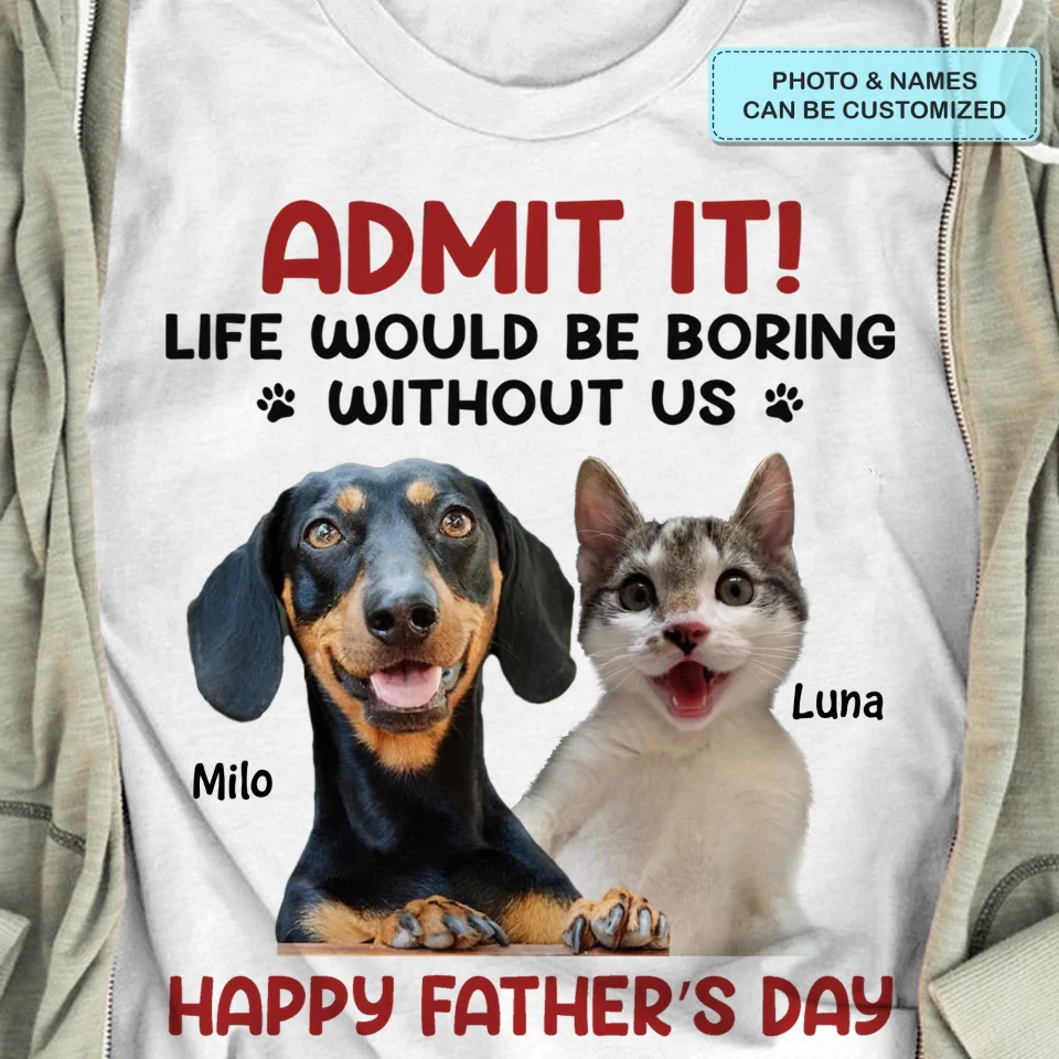 Personalized T-Shirt For Pet Lover Life Would Be Boring Without Me - Image 3