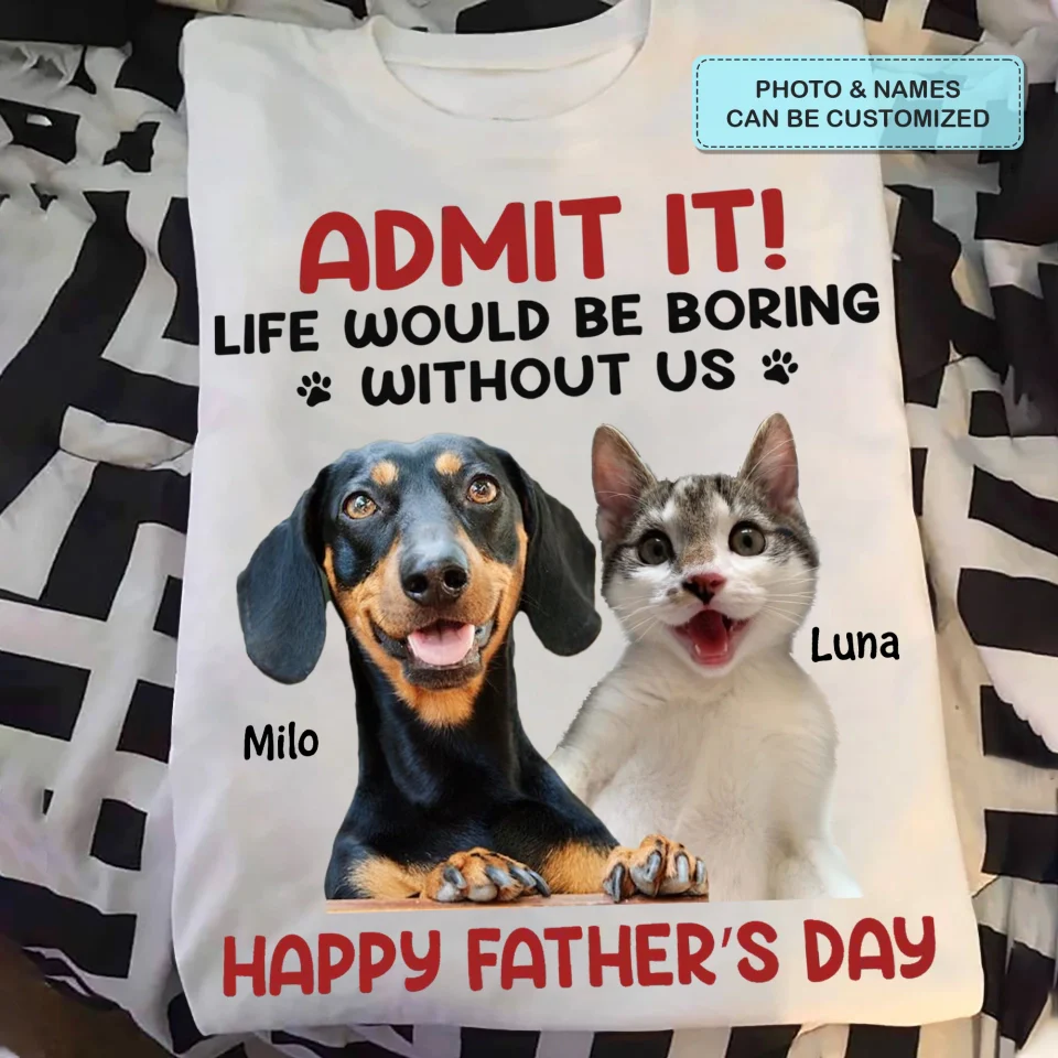 Personalized T-Shirt For Pet Lover Life Would Be Boring Without Me - Image 4