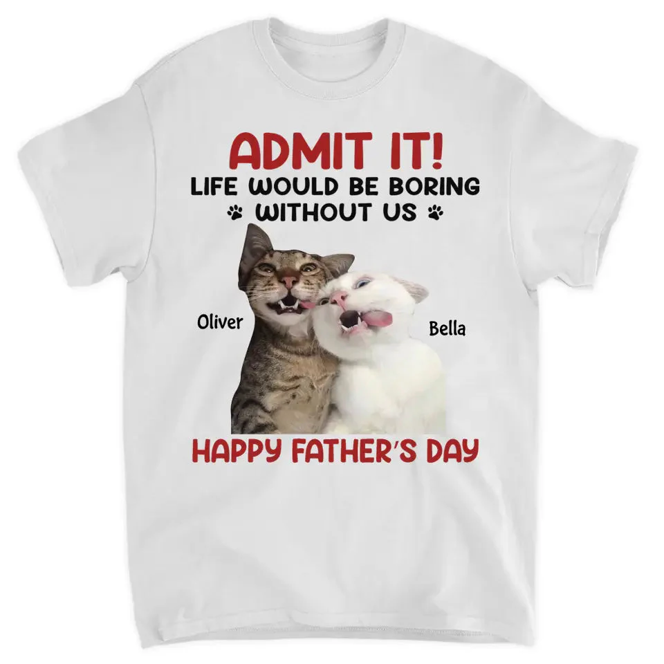 Personalized T-Shirt For Pet Lover Life Would Be Boring Without Me - Image 5