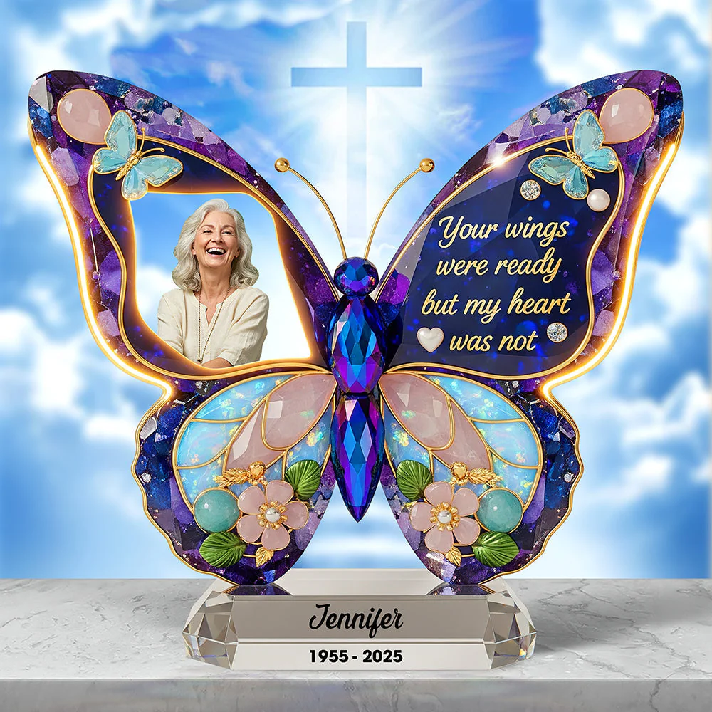 Your Wings Were Ready But My Heart Was Not - Personalized Memorial Custom Butterfly Shape Acrylic Plaque - Image 2